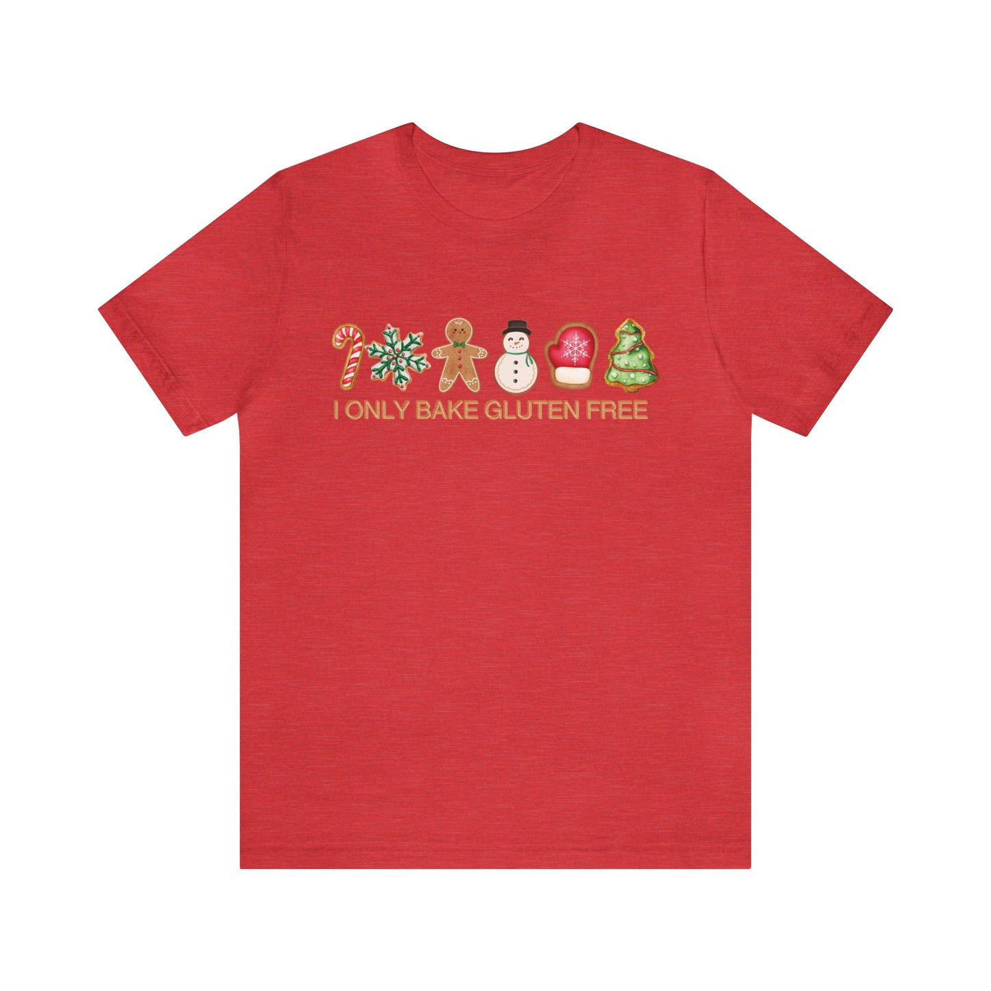 I only bake gluten free Unisex Jersey Short Sleeve Tee Christmas cookie, sugar, gingerbread, frosted, candycane, GF