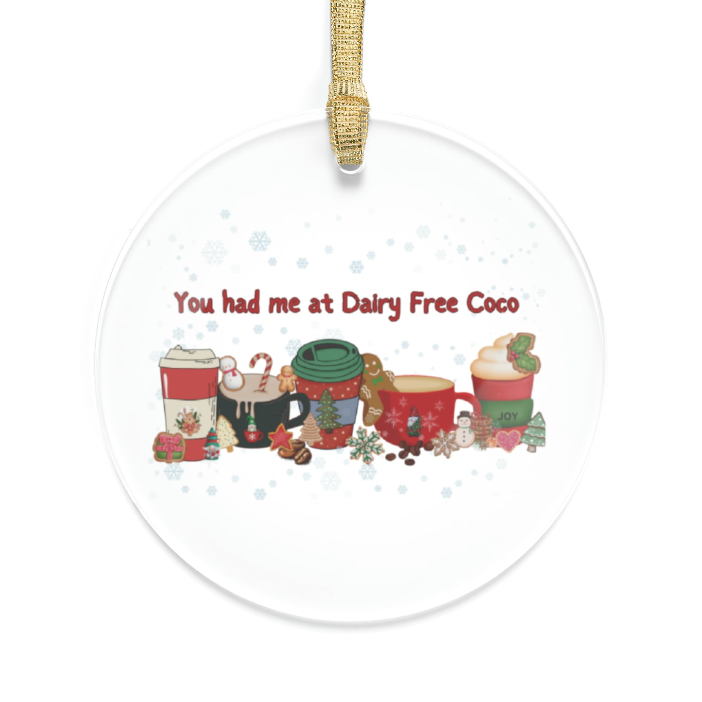 You had me at Dairy Free Coco Christmas Acrylic Ornaments. Dairy Free Latte, Coffee , Peppermint Mocha