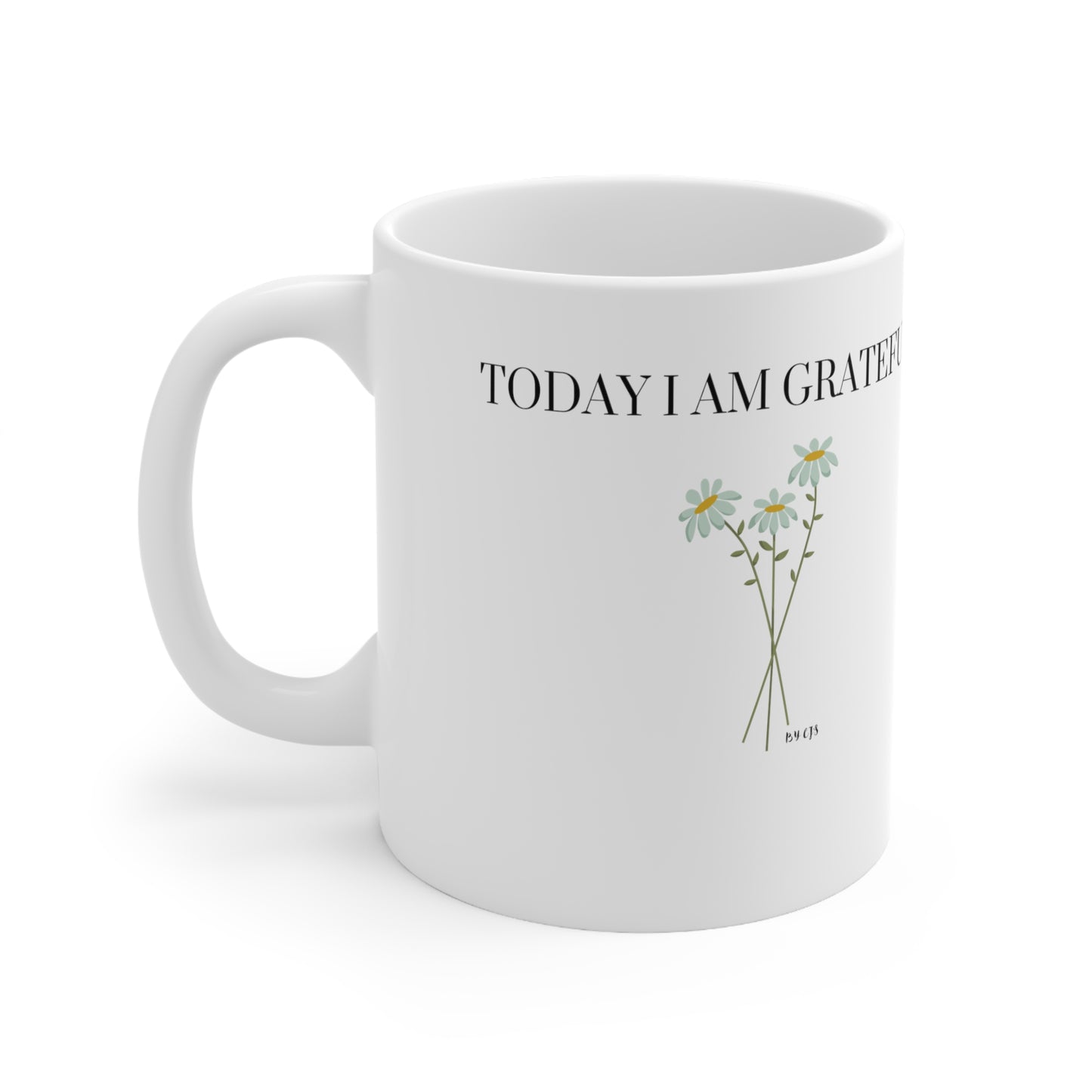 Mug, Grateful, flowers, positive thinking, happy made in the usa, Ceramic Mug 11oz